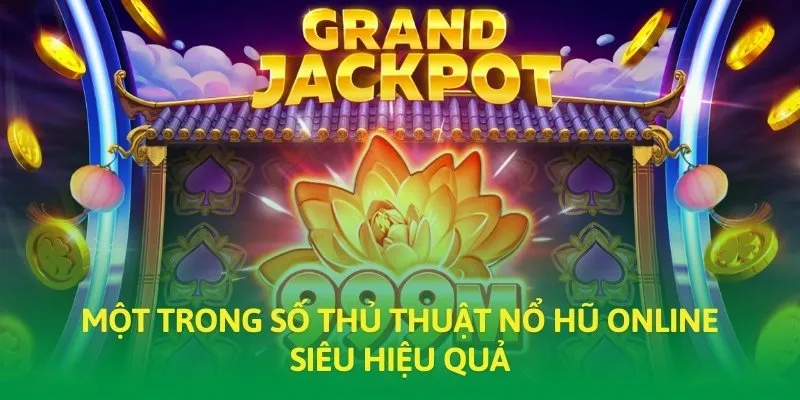 Một trong số thủ thuật nổ hũ online siêu hiệu quả