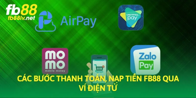 Các bước thanh toán, nạp tiền FB88 qua ví điện tử