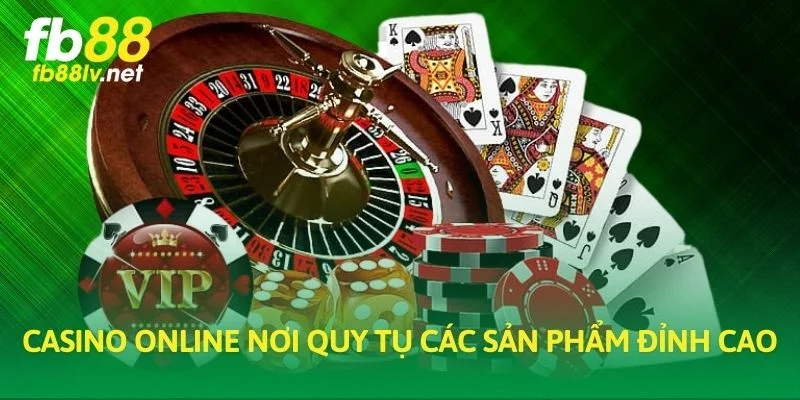 Casino online nơi quy tụ các sản phẩm đỉnh cao