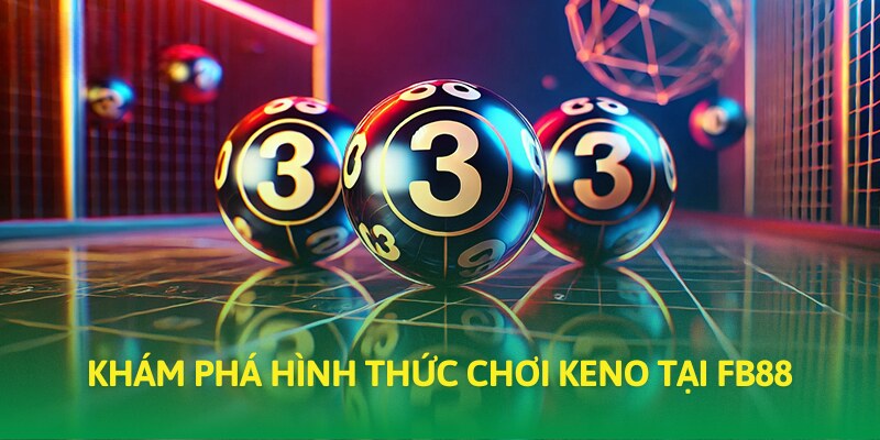 Khái lược về thể loại xổ số Keno
