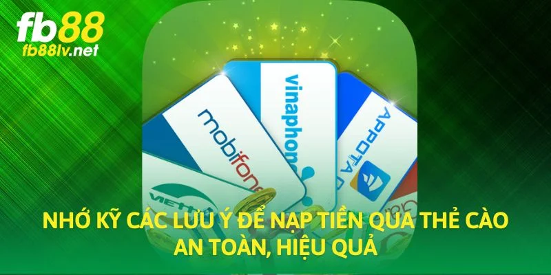 Nhớ kỹ các lưu ý để nạp tiền qua thẻ cào an toàn, hiệu quả