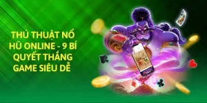 Thủ thuật nổ hũ online