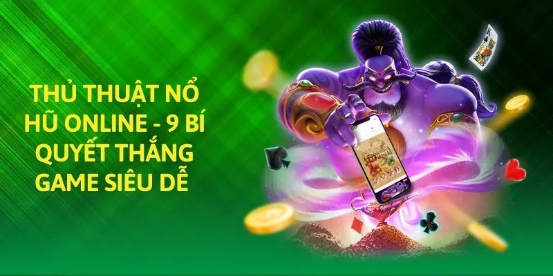 Thủ thuật nổ hũ online