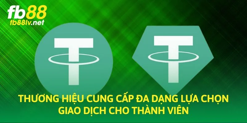 Thương hiệu cung cấp đa dạng lựa chọn giao dịch cho thành viên