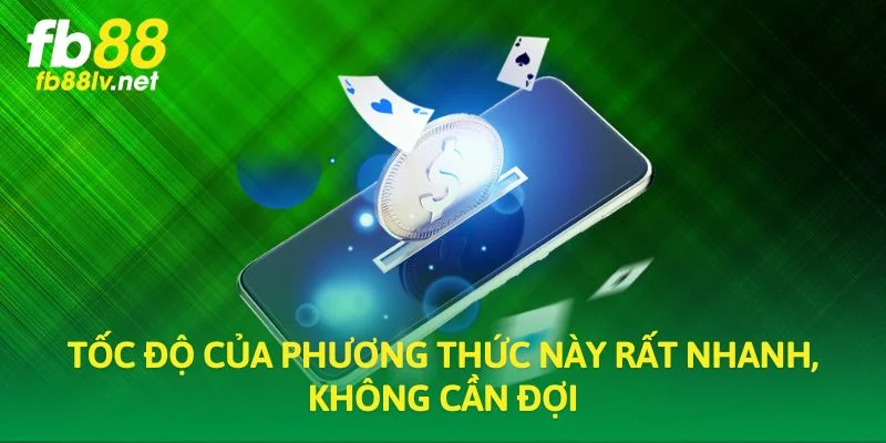 Tốc độ của phương thức này rất nhanh, không cần đợi