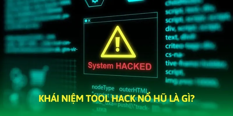Tool hack nổ hũ là các công cụ “gian lận” được quan tâm