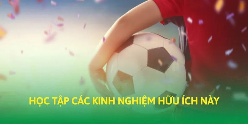 Học tập các kinh nghiệm hữu ích này