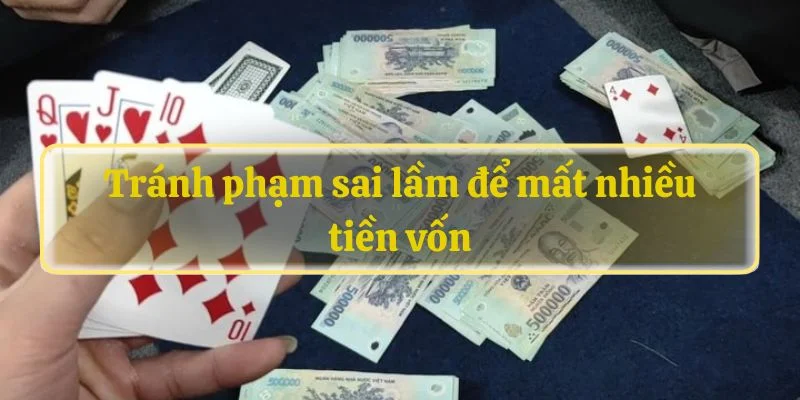 Tránh phạm sai lầm để mất nhiều tiền vốn
